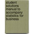 Student Solutions Manual to Accompany Statistics for Business