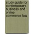 Study Guide For Contemporary Business And Online Commerce Law