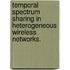 Temporal Spectrum Sharing In Heterogeneous Wireless Networks.