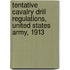 Tentative Cavalry Drill Regulations, United States Army, 1913