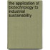 The Application Of Biotechnology To Industrial Sustainability