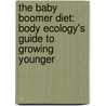 The Baby Boomer Diet: Body Ecology's Guide To Growing Younger door Lyndi Schrecengost
