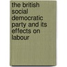 The British Social Democratic Party And Its Effects On Labour by Julian Fitz