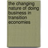 The Changing Nature Of Doing Business In Transition Economies by Svetla Marinova
