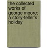 The Collected Works Of George Moore; A Story-Teller's Holiday door George Moore