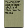 The Complete Tales Of Peter Rabbit And Other Favorite Stories by Beatrix Potter