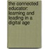 The Connected Educator: Learning And Leading In A Digital Age