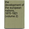 The Development Of The European Nations, 1870-1921 (Volume 2) door William Lenhart McPherson