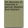 The Discovery of Historicity in German Idealism And Historism door Peter Koslowski