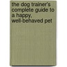 The Dog Trainer's Complete Guide to a Happy, Well-Behaved Pet door Jolanta Benal