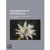 The Emperor Of Portugallia; From The Swedish Of Selma Lagerlf door Selma Lagerl�F