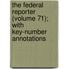 The Federal Reporter (Volume 71); With Key-Number Annotations door Robert Desty