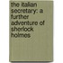 The Italian Secretary: A Further Adventure Of Sherlock Holmes