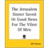 The Jerusalem Sinner Saved Or Good News For The Vilest Of Men