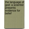 The Language Of God: A Scientist Presents Evidence For Belief by Francis Collins