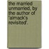 The Married Unmarried, By The Author Of 'Almack's Revisited'.