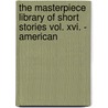 The Masterpiece Library Of Short Stories Vol. Xvi. - American door Authors Various
