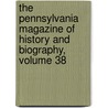 The Pennsylvania Magazine Of History And Biography, Volume 38 door Pennsylvania Historical Society