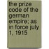 The Prize Code Of The German Empire; As In Force July 1, 1915