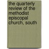 The Quarterly Review Of The Methodist Episcopal Church, South door Methodist Episcopal Church
