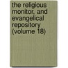 The Religious Monitor, And Evangelical Repository (Volume 18) by Associate Synod of North America