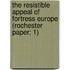 The Resistible Appeal of Fortress Europe (Rochester Paper; 1)