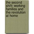 The Second Shift: Working Families And The Revolution At Home