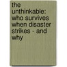 The Unthinkable: Who Survives When Disaster Strikes - And Why door Amanda Ripley