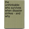 The Unthinkable: Who Survives When Disaster Strikes - And Why by Amanda Ripley