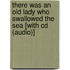 There Was An Old Lady Who Swallowed The Sea [With Cd (Audio)]