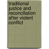 Traditional Justice And Reconciliation After Violent Conflict by Luc Huyse