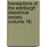 Transactions Of The Edinburgh Obstetrical Society (Volume 18) door Obstetric Edinburgh Obstetrical Society