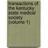 Transactions Of The Kentucky State Medical Society (Volume 1) by Kentucky State Medical Society