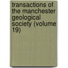 Transactions Of The Manchester Geological Society (Volume 19) by Manchester Geological Society