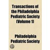 Transactions Of The Philadelphia Pediatric Society (Volume 1) by Philadelphia Pediatric Society