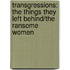 Transgressions: The Things They Left Behind/The Ransome Women