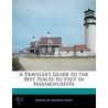 Traveler's Guide To The Best Places To Visit In Massachusetts door Natasha Holt