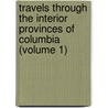 Travels Through The Interior Provinces Of Columbia (Volume 1) door John Potter Hamilton