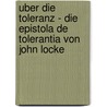 Uber Die Toleranz - Die Epistola De Tolerantia Von John Locke door Daniel Koch