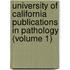 University Of California Publications In Pathology (Volume 1)