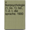 V Lkerpsychologie (1, No. 1); Bd., 1.-2. T. Die Sprache. 1900 door Wilhelm Max Wundt