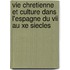 Vie Chretienne Et Culture Dans L'Espagne Du Vii Au Xe Siecles