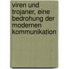 Viren Und Trojaner, Eine Bedrohung Der Modernen Kommunikation by Lars Vogt