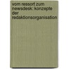 Vom Ressort Zum Newsdesk: Konzepte Der Redaktionsorganisation by Steffen Armbruster