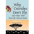 Why Ostriches Don't Fly And Other Tales From The African Bush