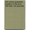 Will Shortz Presents Sudoku In The Sun: 150 Fast, Fun Puzzles door Will Shortz