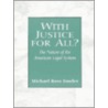 With Justice for All? the Nature of the American Legal System door Michael Ross Fowler