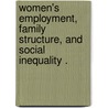Women's Employment, Family Structure, And Social Inequality . door Christine Percheski