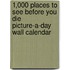 1,000 Places To See Before You Die Picture-A-Day Wall Calendar