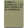 A Diary In America (2, V. 2); With Remarks On Its Institutions by Frederick Marryat